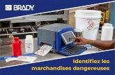 Identifiez les marchandises dangereuses...4 Avantages de l’identification des marchandises dangereuses Une identification claire et visible des marchandises dangereuses sur le lieu