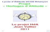 Lycée d’Altitude 05100 Briançon Projet « Horloges d’Altitude · 2016. 1. 4. · Mais le projet Horloges d' Altitude ne se limite pas aux travaux de res- tauration de I'horloge