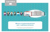 Recrutement et sélection - Cevora · 2019. 12. 11. · du groupe de candidats que vous souhaitez toucher. Donnez aux candidats des informations claires sur la fonction, la procédure,