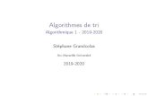 Algorithmes de tri - Algorithmique 1 - 2019-2020gcolas/algo-licence/slides/tris.pdfTris. 1.TrisenO(n2). I tri à bulles, I tri par insertion, I tri par sélection. 2.TrisenO(n log