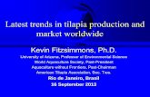 Latest trends in tilapia production and market worldwide€¦ · Latest trends in tilapia production and market worldwide Kevin Fitzsimmons, Ph.D. University of Arizona, Professor