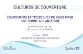 CULTURES DE COUVERTURE - Quebec.ca · 2020. 2. 5. · CULTURES DE COUVERTURE ÉQUIPEMENTS ET TECHNIQUES DE SEMIS POUR UNE BONNE IMPLANTATION Vincent Lamarre, ing., agr. ITA, campus