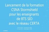 Lancement de la formation CSNA Stormshield pour les ......1 Lancement de la formation CSNA Stormshield pour les enseignants de BTS SIO avec le réseau CERTA 18 mars 2019 –Démarrage
