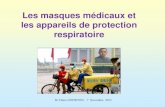 Les masques médicaux et les appareils de protection …...• Ajuster les appareils de protection respiratoire • Mettre l’APR avant d’entrer dans la chambre • Une fois en