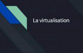 La virtualisation · 2020. 5. 18. · 1. “La virtualisation est une technologie permettant de créer et d’exécuter une ou plusieurs représentations virtuelles sur une même