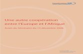 Une autre coopération entre l'Europe et l'Afrique · 2021. 2. 26. · Une autre coopération entre l’Europe et Afrique / Séminaire C2A du 13 décembre 2006 Page 2 sur 20 Un des