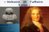 « Voltaire et l’affaire Calasd1n7iqsz6ob2ad.cloudfront.net/document/pdf/5386287ed8456.pdfMort de son père, qui lui lègue une belle fortune. 1726 Altercation avec le chevalier
