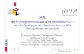 UML, de la programmation à la modélisation...DRT Ile-de-France 1 UML, de la programmation à la modélisation : vers le développement basé sur les modèles des systèmes embarqu