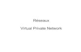 Réseaux Virtual Private Network · 2019. 9. 30. · Prise en charge multi protocoles : la solution VPN doit supporter les protocoles les plus utilisés sur Internet (en particulier