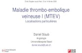 Maladie thrombo-embolique veineuse I (MTEV) · 2020. 2. 12. · Maladie thrombo-embolique veineuse I (MTEV) Localisations particulières. Echo Doppler cours final, 13 et 14 février