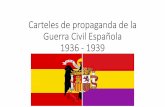 Carteles de propaganda de la Guerra Civil Española 1936 - 1939ahk56.e-monsite.com/medias/files/carteles-de-propaganda... · 2021. 3. 10. · •Algunos datos… •Fechas: 18 de