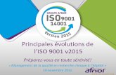 Principales évolutions de l’ISO 9001 v2015 · Focus ISO 9001:2015 et/ou ISO 14001:2015 Profitez de la venue de votre auditeur pour vous évaluer selon les évolutions les plus