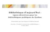 Bibliothèque d’aujourd’hui Lignes directrices pour les bibliothèques … · 2012. 3. 15. · Bibliothèque d’aujourd’hui : Lignes directrices pour les bibliothèques publiques