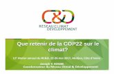 Que retenir de la COP22 sur le climat?climatdeveloppement.org/wp-content/uploads/2017/05... · 2017. 5. 30. · Contexte et enjeux de la Cop Entrée en vigueur préoe de l’a ord