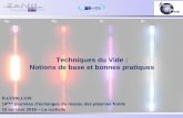 Techniques du Vide : Notions de base et bonnes pratiques · 2018. 11. 5. · Romuald LEVALLOIS / techniques du vide et notions de base / 14ème Rencontres du Réseau des plasmas froids