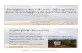 Fumigation des sols avec chloropicrine pour la production de … · 2018. 11. 14. · pour la production de pommes de terre Colloque sur la pomme de terre 17 novembre 2017 Sujets