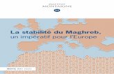 La stabilité du Maghreb, - Institut Montaigne · 2021. 5. 26. · Le Maroc, un enjeu pour la ... et les Européens ne semblent pas avoir intégré le Maroc, l’Algérie et la Tunisie