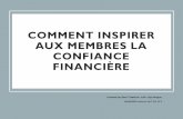 COMMENT INSPIRER AUX MEMBRES LA CONFIANCE FINANCIÈRE