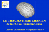 LE TRAUMATISME CRANIEN de la PCI au Trauma Grave Dipl´me Universitaire « Urgences Vitales »