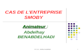 I.S.C.A.E. - abdelhay benabdelhadi1 CAS DE LENTREPRISE SMOBY Animateur Animateur : Abdelhay BENABDELHADI