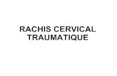 RACHIS CERVICAL TRAUMATIQUE - Universit© de .2010-02-15  RCI â€¢ Rachis Cervical Inf©rieur (RCI)