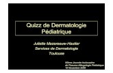 Quizz de Dermatologie P diatrique - chu- .Quizz de Dermatologie P diatrique Juliette Mazereeuw-Hautier