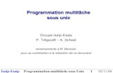 Programmation multit¢che sous unix - doc.esaip. ptregouet/Cours/IPC/Cours/Programmation-syst¨me-IP 