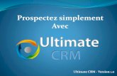 Prospectez simplement Avec - Ultimate CRM Le CRM (Customer Relationship Management) est un ensemble