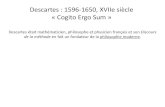 Descartes : 1596-1650, XVIIe si£¨cle ¢« Cogito Ergo ... Descartes : 1596-1650, XVIIe si£¨cle ¢« Cogito