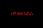 LE MANGA. HISTOIRE DU MANGA Historique du manga : - Au Japon - En France Les codes du manga Diversit© du manga