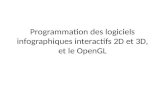 Programmation des logiciels infographiques interactifs 2D et 3D, et le  OpenGL