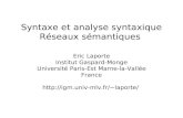 Eric Laporte Institut Gaspard-Monge Universit© Paris-Est Marne-la-Vall©e France  laporte/ Syntaxe et analyse syntaxique R©seaux