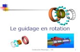 Guidage en rotation - Ex-Machina ... Guidage en rotation: Contact direct Le guidage en rotation est