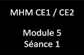MHM CE1 / CE2 Module 5 S£©ance 1 - 2019. 7. 12.¢  Module 5 S£©ance 6 . CE1 CE2 Apprentissage . MHM CE1