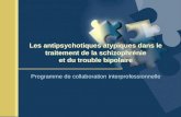 Les antipsychotiques atypiques dans le traitement de la schizophr©nie et du trouble bipolaire Programme de collaboration interprofessionnelle