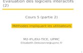 1 ‰valuation des logiciels interactifs (2) M2-IFL/DU-TICE, UPMC  @upmc.fr M©thodes impliquant les utilisateurs Cours 5 (partie 2)