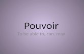 Pouvoir To be able to, can, may. Peux Peut Peuvent Pouvons Pouvez Peux