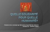 Quelle solidarit©  pour quelle humanit©?
