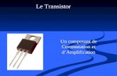 Le Transistor Un composant de Commutation et dAmplification