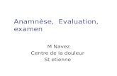 Anamn¨se, Evaluation, examen M Navez Centre de la douleur St etienne