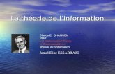 La th©orie de linformation Claude E. SHANNON 1948: « A Mathematical Theory of Communication » -th©orie de linformation Jamal Dine ESSARRAJE