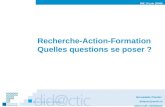 Recherche-Action-Formation Quelles questions se poser ? Bernadette Charlier didactic@unifr.ch   BIE 14 juin 20006