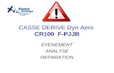 CASSE DERIVE Dyn Aero CR100 F-PJJB EVENEMENT ANALYSE REPARATION