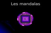 Les mandalas. Construire son "Mandala" En sanscrit, le terme "mandala" signifie "centre et cercle"