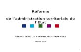 1 R©forme de ladministration territoriale de lEtat PREFECTURE DE REGION MIDI-PYRENEES F©vrier 2009