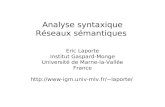 Eric Laporte Institut Gaspard-Monge Universit© de Marne-la-Vall©e France  laporte/ Analyse syntaxique R©seaux s©mantiques