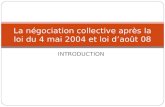 INTRODUCTION La n©gociation collective apr¨s la loi du 4 mai 2004 et loi dao»t 08