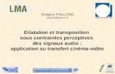 0 Gr©gory PALLONE gregory@  Dilatation et transposition sous contraintes perceptives des signaux audio : application au transfert cin©ma-vid©o