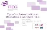Cycle3 â€“ Pr©sentation et Utilisation dun Shell iTEC Julien TEHERY, Coordinateur Technique pour le projet iTEC (NTC) CNDP 20/09/2012