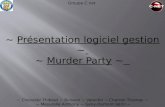 ~  Pr©sentation logiciel gestion  ~ ~  Murder  Party  ~